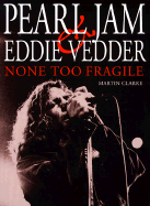 None Too Fragile: Pearl Jam and Eddie Vedder