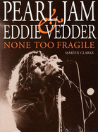 None Too Fragile: Pearl Jam and Eddie Vedder