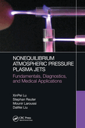 Nonequilibrium Atmospheric Pressure Plasma Jets: Fundamentals, Diagnostics, and Medical Applications