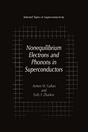 Nonequilibrium Electrons and Phonons in Superconductors: Selected Topics in Superconductivity