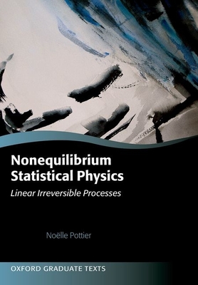 Nonequilibrium Statistical Physics: Linear Irreversible Processes - Pottier, No�lle