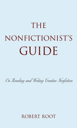 Nonfictionist's Guide: On Reading and Writing Creative Nonfiction
