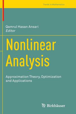 Nonlinear Analysis: Approximation Theory, Optimization and Applications - Ansari, Qamrul Hasan (Editor)