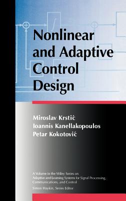 Nonlinear and Adaptive Control Design - Krstic, Miroslav, and Kanellakopoulos, Ioannis, and Kokotovic, Petar V