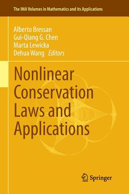 Nonlinear Conservation Laws and Applications - Bressan, Alberto, Professor (Editor), and Chen, Gui-Qiang G (Editor), and Lewicka, Marta (Editor)