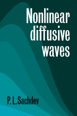 Nonlinear Diffusive Waves - Sachdev, P L