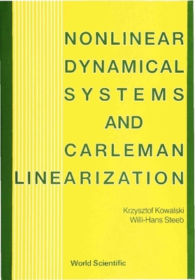 Nonlinear Dynamical Systems and Carleman Linearization - Kowalski, Krzysztof (Editor), and Steeb, Willi-Hans (Editor)