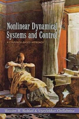 Nonlinear Dynamical Systems and Control: A Lyapunov-Based Approach - Haddad, Wassim M, and Chellaboina, Vijaysekhar