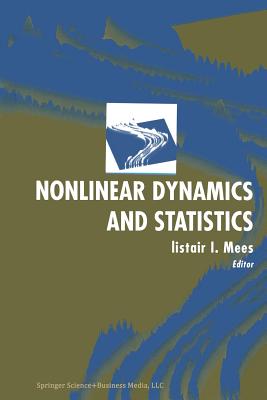 Nonlinear Dynamics and Statistics - Mees, Alistair I (Editor)