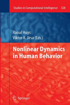 Nonlinear Dynamics in Human Behavior - Huys, Raoul (Editor), and Jirsa, Viktor K (Editor)