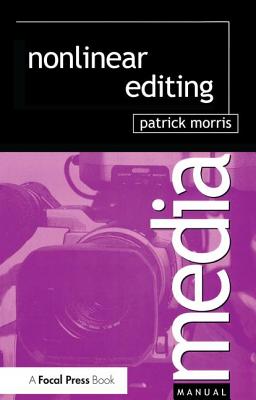 Nonlinear Editing - Morris, Patrick