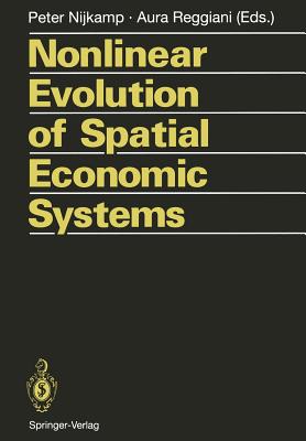 Nonlinear Evolution of Spatial Economic Systems - Nijkamp, Peter (Editor), and Reggiani, Aura (Editor)