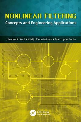 Nonlinear Filtering: Concepts and Engineering Applications - Raol, Jitendra R., and Gopalratnam, Girija, and Twala, Bhekisipho