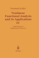 Nonlinear Functional Analysis and its Applications: IV: Applications to Mathematical Physics
