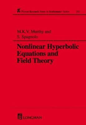 Nonlinear Hyperbolic Equations and Field Theory - Murthy, M K V, and Spagnolo, S