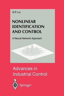 Nonlinear Identification and Control: A Neural Network Approach - Liu, G P