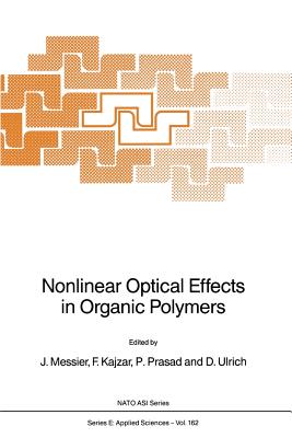 Nonlinear Optical Effects in Organic Polymers - Messier, J (Editor), and Prasad, P (Editor), and Ulrich, D (Editor)