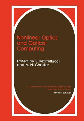 Nonlinear Optics and Optical Computing - Martellucci, S (Editor), and Chester, A N (Editor)