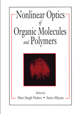 Nonlinear Optics of Organic Molecules and Polymers - Nalwa, Hari Singh (Editor), and Miyata, Seizo (Editor)