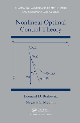 Nonlinear Optimal Control Theory - Berkovitz, Leonard David, and Medhin, Negash G