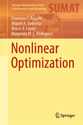 Nonlinear Optimization - Arag�n, Francisco J, and Goberna, Miguel A, and L�pez, Marco A