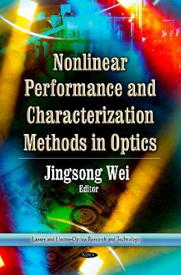 Nonlinear Performance & Characterization Methods in Optics - Wei, Jingsong (Editor)