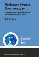 Nonlinear Physical Oceanography: A Dynamical Systems Approach to the Large Scale Ocean Circulation and El Ni�o
