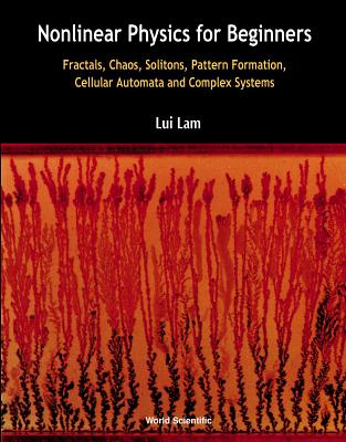Nonlinear Physics for Beginners: Fractals, Chaos, Solitons, Pattern Formation, Cellular Automata and Complex Systems - Lam, Lui (Editor)