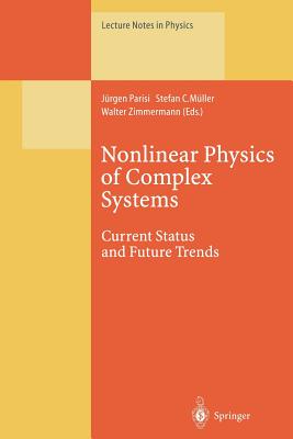 Nonlinear Physics of Complex Systems: Current Status and Future Trends - Parisi, J�rgen (Editor), and M�ller, Stefan C (Editor), and Zimmermann, Walter (Editor)