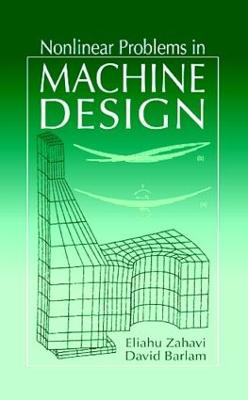 Nonlinear Problems in Machine Design - Zahavi, Eliahu, and Barlam, David M