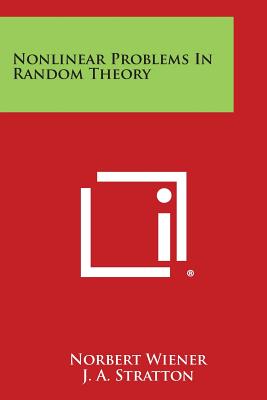 Nonlinear Problems In Random Theory - Wiener, Norbert, and Stratton, J A (Foreword by), and Massachusetts Institute of Technology (Foreword by)