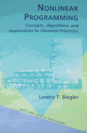 Nonlinear Programming: Concepts, Algorithms, and Applications to Chemical Processes