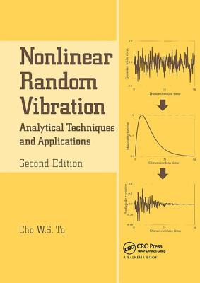 Nonlinear Random Vibration: Analytical Techniques and Applications - To, Cho W.S.