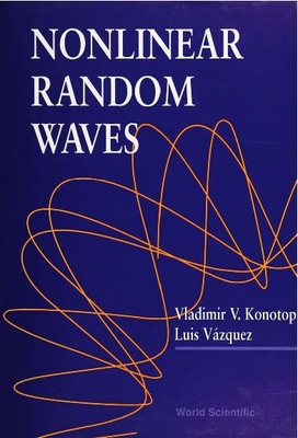 Nonlinear Random Waves - Konotop, Vladimir V, and Vazquez, Luis