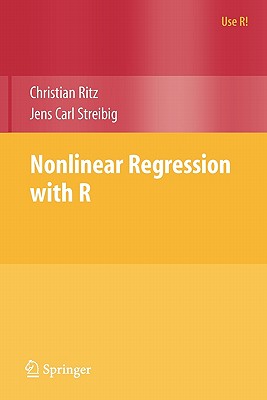 Nonlinear Regression with R - Ritz, Christian, and Streibig, Jens Carl