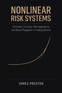 Nonlinear Risk Systems: Tail Events, Convexity, Path Dependency, and Stress Propagation in Trading Systems