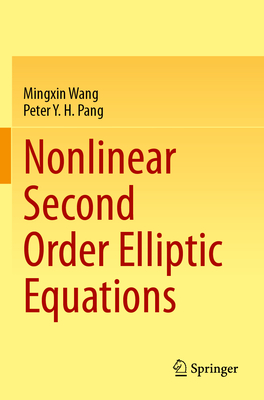 Nonlinear Second Order Elliptic Equations - Wang, Mingxin, and Pang, Peter Y. H.