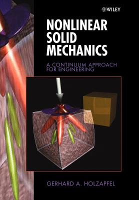 Nonlinear Solid Mechanics: A Continuum Approach for Engineering - Holzapfel, Gerhard a