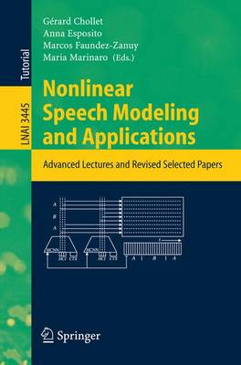 Nonlinear Speech Modeling and Applications: Advanced Lectures and Revised Selected Papers - Chollet, Gerard (Editor), and Esposito, Anna (Editor), and Faundez-Zanuy, Marcos (Editor)