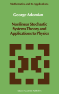 Nonlinear Stochastic Systems Theory and Applications to Physics