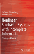 Nonlinear Stochastic Systems with Incomplete Information: Filtering and Control