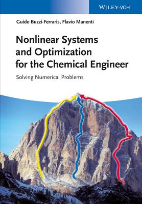 Nonlinear Systems and Optimization for the Chemical Engineer: Solving Numerical Problems - Buzzi-Ferraris, Guido, and Manenti, Flavio