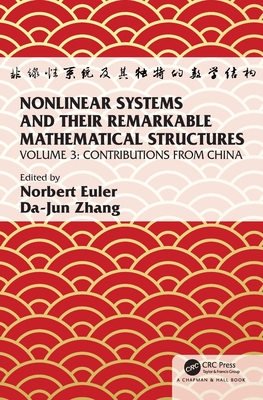 Nonlinear Systems and Their Remarkable Mathematical Structures: Volume 3, Contributions from China - Euler, Norbert (Editor), and Zhang, Da-Jun (Editor)