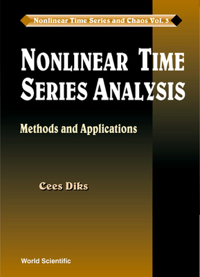 Nonlinear Time Series Analysis: Methods and Applications - Diks, Cees, and Tong, HOWELL A M (Editor)