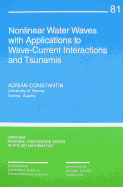 Nonlinear Water Waves with Applications to Wave-Current Interactions and Tsunamis