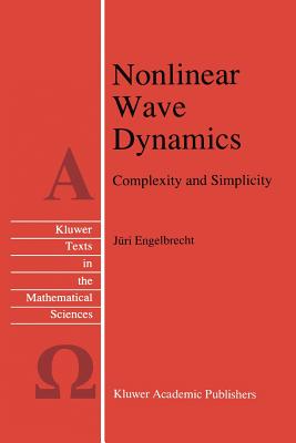 Nonlinear Wave Dynamics: Complexity and Simplicity - Engelbrecht, J.