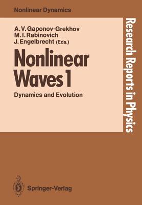 Nonlinear Waves 1: Dynamics and Evolution - Gaponov-Grekhov, Andrei V (Editor), and Rabinovich, Mikhail I (Editor), and Engelbrecht, J�ri (Editor)