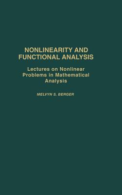 Nonlinearity & Functional Analysis: Lectures on Nonlinear Problems in Mathematical Analysis - Berger, Melvyn S