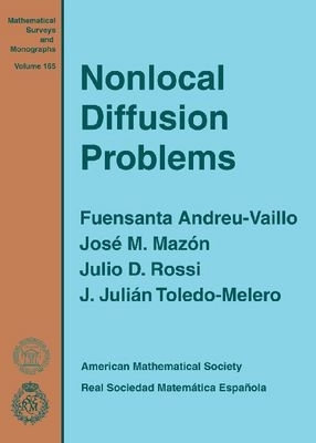 Nonlocal Diffusion Problems - Andreu-Vaillo, Fuensanta, and Mazon, Jose M., and Rossi, Julio D.