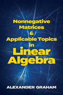 Nonnegative matrices and applicable topics in linear algebra